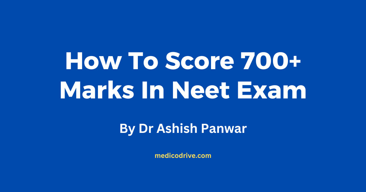 How To Score 700+ In NEET 2025: Easy Steps to Crack NEET 1 How to score 700+ Score in Neet 2025