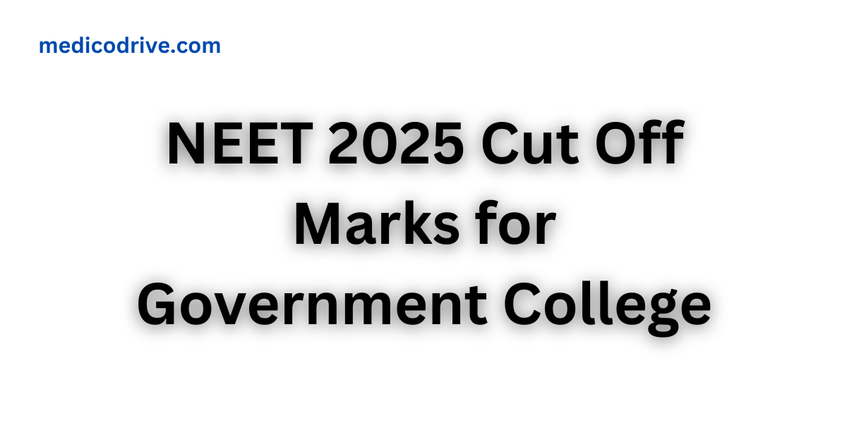 NEET Cut Off 2025 Government Colleges