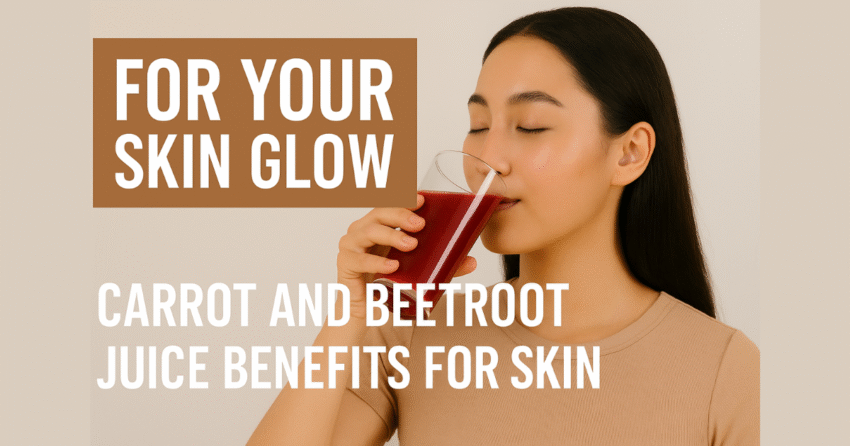 Benefits of drinking carrot and beetroot juice on empty stomach for skin
