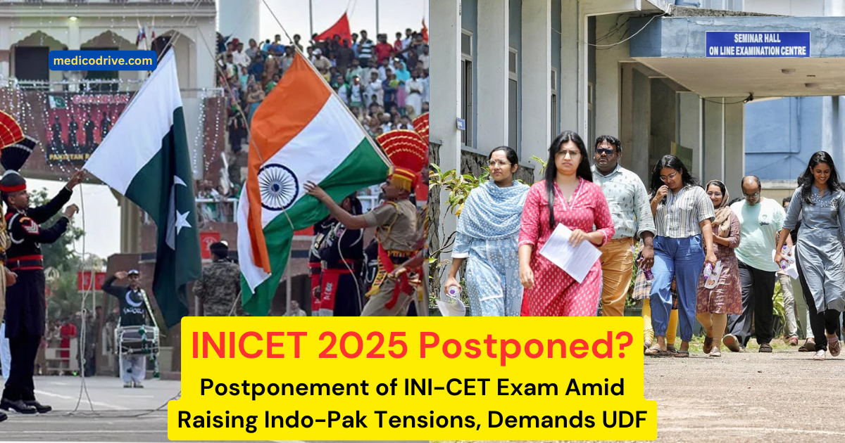 Postponement of INICET 2025 Exam Amid Indo-Pak Tensions, Demands UDF 1 Postponement of INICET 2025 Exam Amid Indo-Pak Tensions, Demands UDF