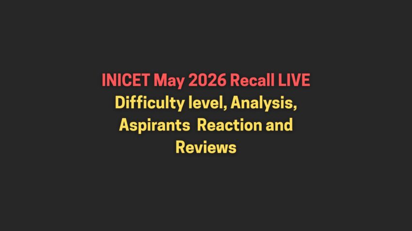 INICET May 2026 Recall LIVE: Difficulty level, Analysis, Unexpected Questions Leave Aspirants Confused